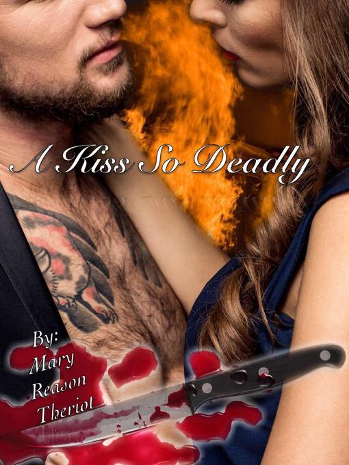 Title details for A Kiss So Deadly by Mary Reason Theriot - Available
